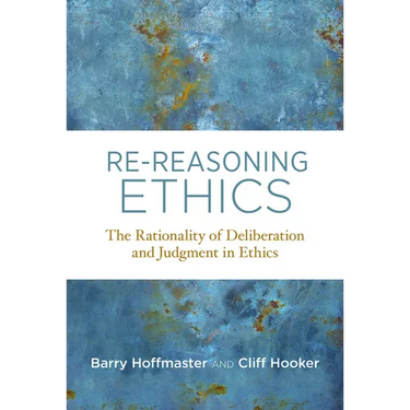 Re-Reasoning Ethics: The Rationality of Deliberation and Judgment in Ethics
