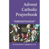 Advent Catholic Prayerbook: Daily Readings and Prayers from the First Sunday of Advent to Christmas Day