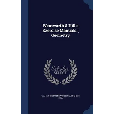 Wentworth & Hill's Exercise Manuals.( Geometry