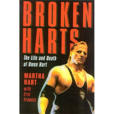 Broken Harts: The Life and Death of Owen Hart