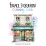 France Storefront Coloring Book: 50 unique coloring pages of France's Architectural Beauty