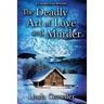 The Deadly Art of Love and Murder: A Caribou King Mystery