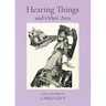Hearing Things and Other Arts