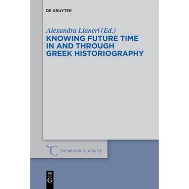 Knowing Future Time in and Through Greek Historiography