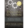 Dumbing Us Down - 25th Anniversary Edition: The Hidden Curriculum of Compulsory Schooling