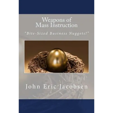 Weapons of Mass Instruction: "Bite-Sized Business Nuggets!"