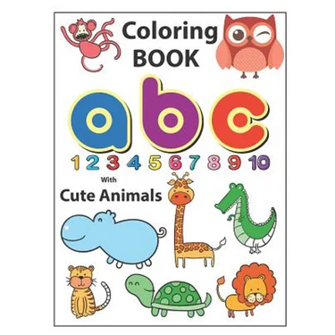 Coloring Book ABC with Cute Animals: An Activity Book for Toddlers and Preschool Kids to Learn the English Alphabet Letters from A to Z, Numbers 1-10,
