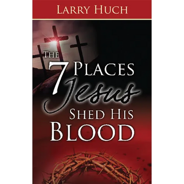 7 Places Jesus Shed His Blood