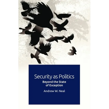 Security as Politics: Beyond the State of Exception
