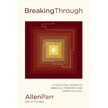 Breaking Through: How Ordinary Believers Experience Extraordinary Freedom