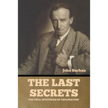 The Last Secrets: The Final Mysteries of Exploration