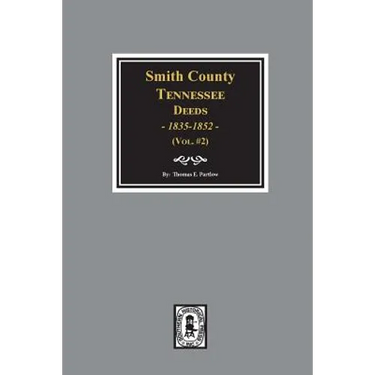 Smith County, Tennessee Deeds, 1835-1852. (Vol. #2)