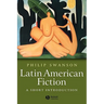 Latin American Fiction: A Short Introduction