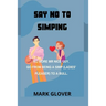 Say No to Simping: No More MR Nice Guy. Go from Being a Simp (Ladies' Pleaser) to a Bull.