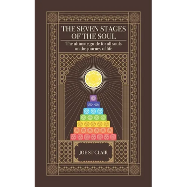 The Seven Stages of The Soul: The ultimate guide for all souls on the journey of life