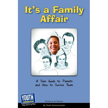 It's a Family Affair: A Teen Guide to Parents and How to Survive Them