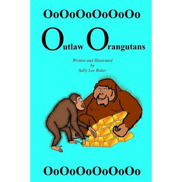 Outlaw Orangutans: A fun read aloud illustrated tongue twisting tale brought to you by the letter "O" for kids age 3-5.
