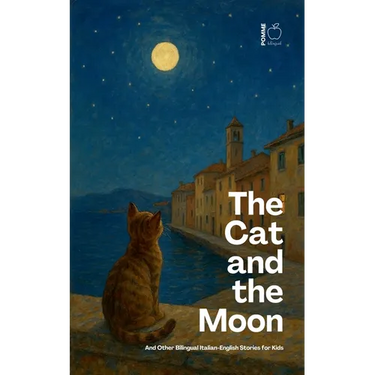 The Cat and the Moon And Other Bilingual Italian-English Stories for Kids