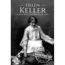 Helen Keller: A Life From Beginning to End