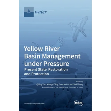 Yellow River Basin Management under Pressure: Present State, Restoration and Protection