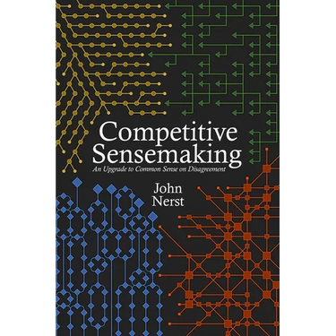 Competitive Sensemaking: An Upgrade to Common Sense on Disagreement