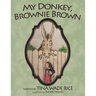 My Donkey, Brownie Brown