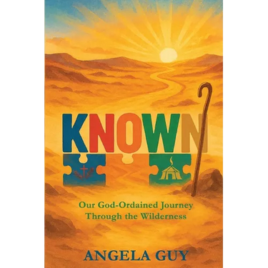 Known: Our God-Ordained Journey Through The Wilderness