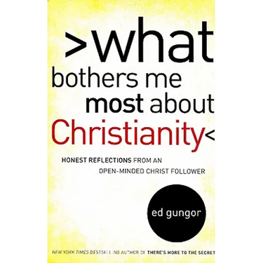 What Bothers Me Most about Christianity: Honest Reflections from an Open-Minded Christ Follower
