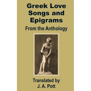 Greek Love Songs and Epigrams from the Anthology