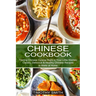 Chinese Cookbook: Classic, Delicious & Healthy Chinese Recipes to Make at Home (Tasting Chinese Cuisine Right in Your Little Kitchen)