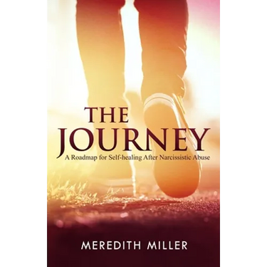 The Journey: A Roadmap for Self-healing After Narcissistic Abuse