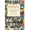 Making Middle-Class Multiculturalism: Immigration Bureaucrats and Policymaking in Postwar Canada