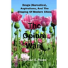 The Opium Wars: Drugs (Narcotics), Aspirations, And The Shaping Of Modern China