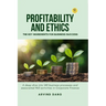 Profitability and Ethics: The Key Ingredients for Business Success