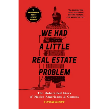 We Had a Little Real Estate Problem: The Unheralded Story of Native Americans & Comedy