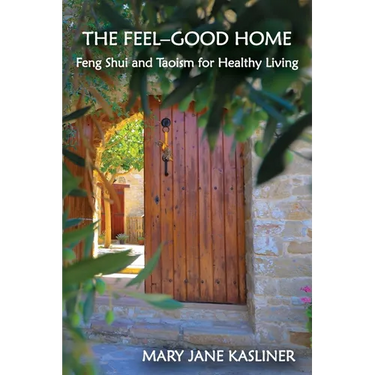 The Feel-Good Home, Feng Shui and Taoism for Healthy Living