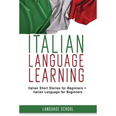 Italian Language Learning: Italian Short Stories for Beginners + Italian Language for Beginners