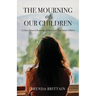 The Mourning of Our Children: A Christ Focused Restoring of Peace with Your Adult Children