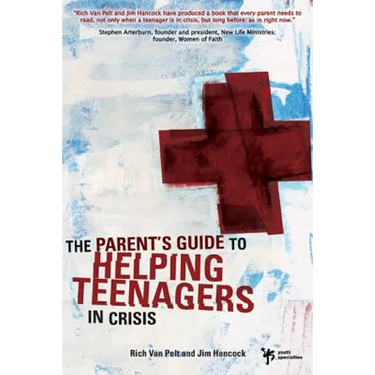 The Parent's Guide to Helping Teenagers in Crisis