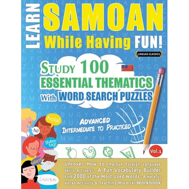 Learn Samoan While Having Fun! - Advanced: Intermediate to Practiced - Study 100 Essential Thematics with Word Search Puzzles - Vol.1