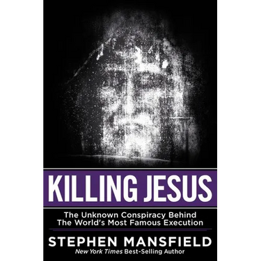 Killing Jesus: The Unknown Conspiracy Behind the World's Most Famous Execution