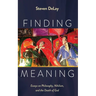 Finding Meaning: Essays on Philosophy, Nihilism, and the Death of God