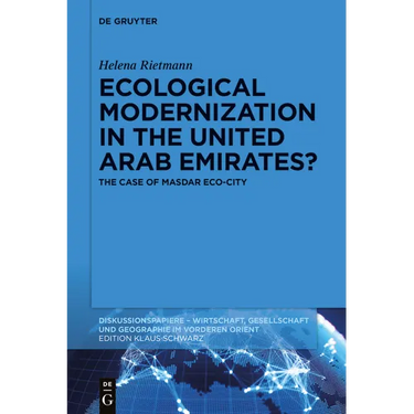 Ecological Modernization in the United Arab Emirates?: The Case of Masdar Eco-City