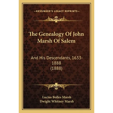 The Genealogy Of John Marsh Of Salem: And His Descendants, 1633-1888 (1888)