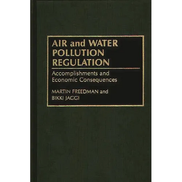 Air and Water Pollution Regulation: Accomplishments and Economic Consequences