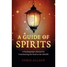 A Guide of Spirits: A Psychopomp's Manual for Transitioning the Dead to the Afterlife