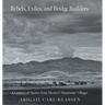 Rebels, Exiles, and Bridge Builders: A Century of Stories from Mexico's Mennonite Villages