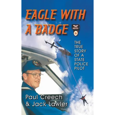 Eagle with a Badge: The True Story of a State Police Pilot