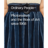 Ordinary People: Photorealism and the Work of Art Since 1968