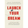Launch Your Dream: A 30-Day Plan for Turning Your Passion Into Your Profession